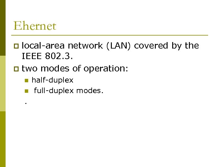 Ehernet local-area network (LAN) covered by the IEEE 802. 3. p two modes of