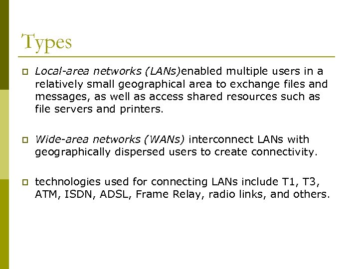 Types p Local-area networks (LANs)enabled multiple users in a relatively small geographical area to