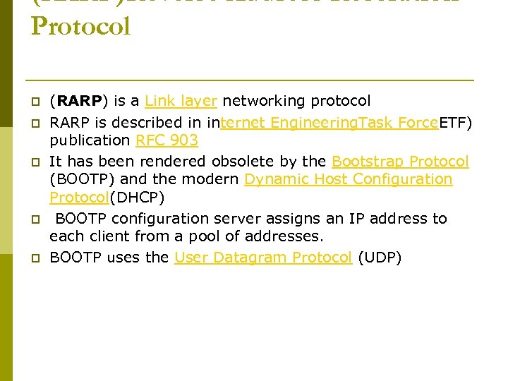 (RARP)Reverse Address Resolution Protocol p p p (RARP) is a Link layer networking protocol