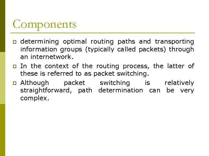 Components p p p determining optimal routing paths and transporting information groups (typically called