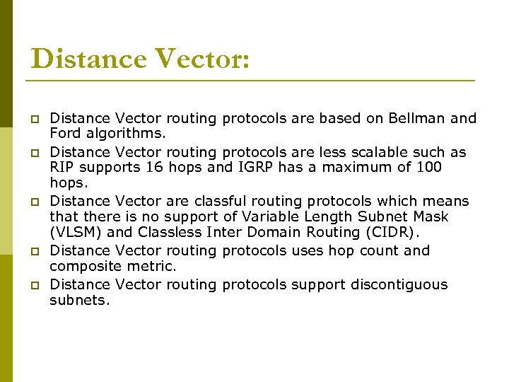 Distance Vector: p p p Distance Vector routing protocols are based on Bellman and