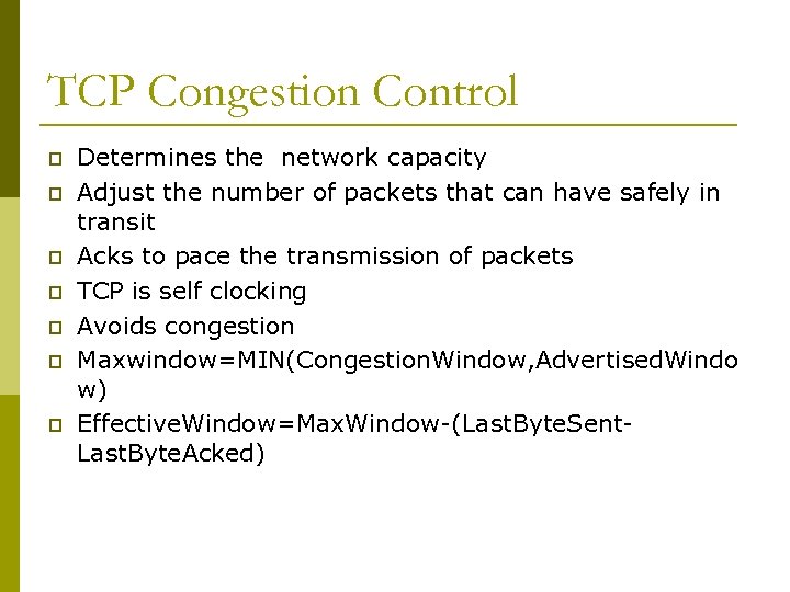 TCP Congestion Control p p p p Determines the network capacity Adjust the number