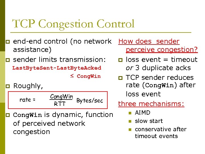 TCP Congestion Control p p end-end control (no network How does sender assistance) perceive
