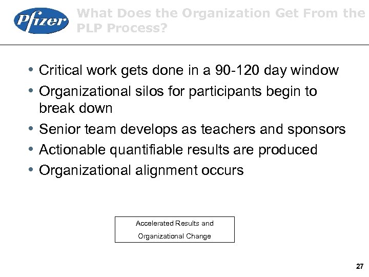 What Does the Organization Get From the PLP Process? i Critical work gets done