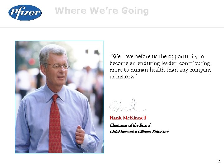 Where We’re Going “We have before us the opportunity to become an enduring leader,