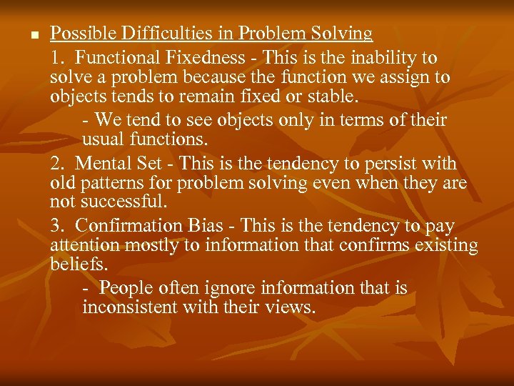 n Possible Difficulties in Problem Solving 1. Functional Fixedness - This is the inability
