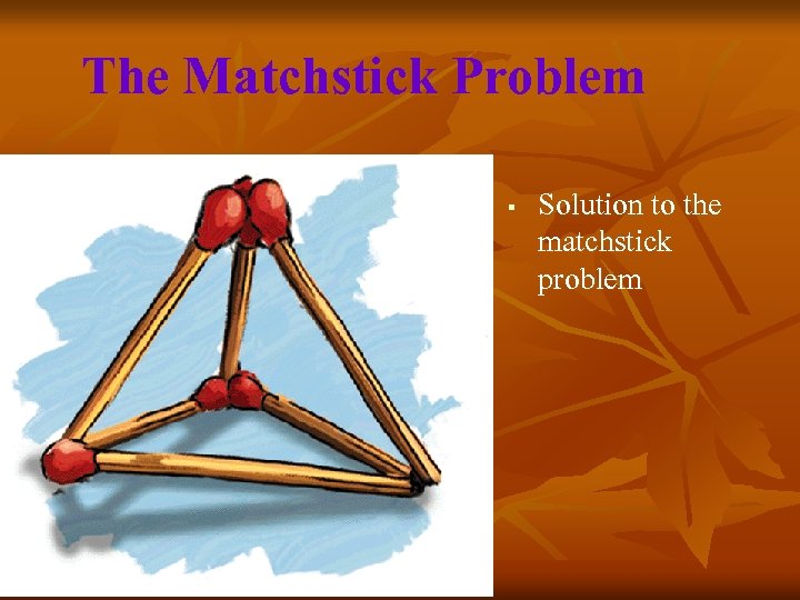 The Matchstick Problem § Solution to the matchstick problem 