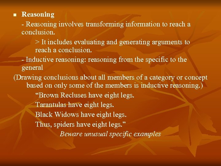 Reasoning - Reasoning involves transforming information to reach a conclusion. > It includes evaluating