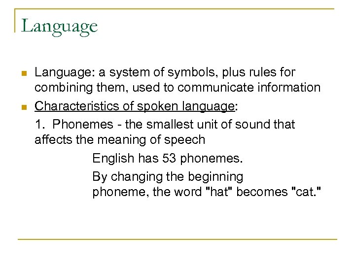 Language n n Language: a system of symbols, plus rules for combining them, used
