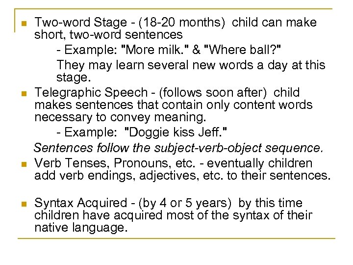n n Two-word Stage - (18 -20 months) child can make short, two-word sentences
