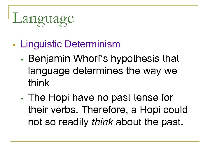 Language § Linguistic Determinism § Benjamin Whorf’s hypothesis that language determines the way we