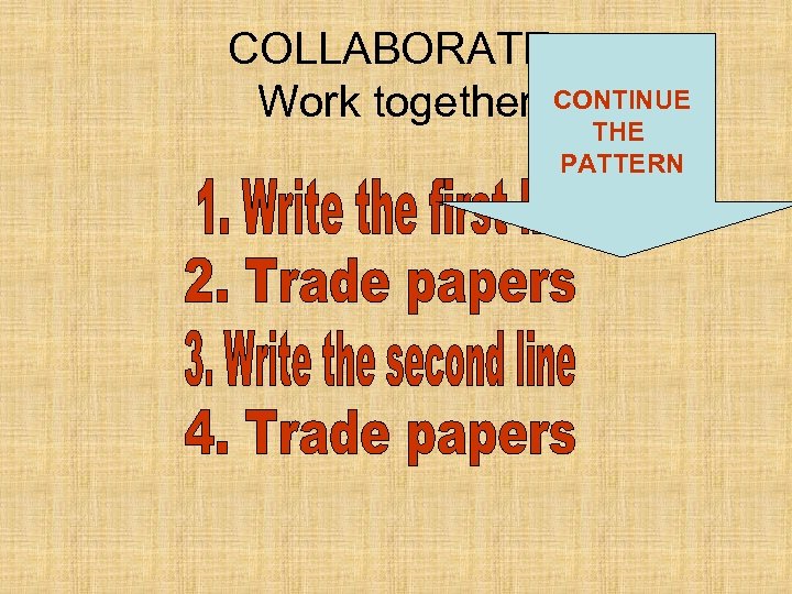 COLLABORATE: Work together CONTINUE THE PATTERN 