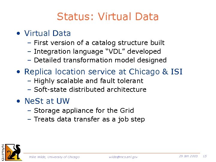Status: Virtual Data • Virtual Data – First version of a catalog structure built