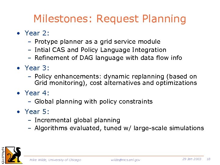 Milestones: Request Planning • Year 2: – Protype planner as a grid service module