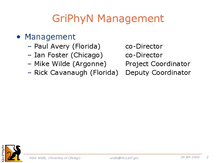 Gri. Phy. N Management • Management – – Paul Avery (Florida) Ian Foster (Chicago)