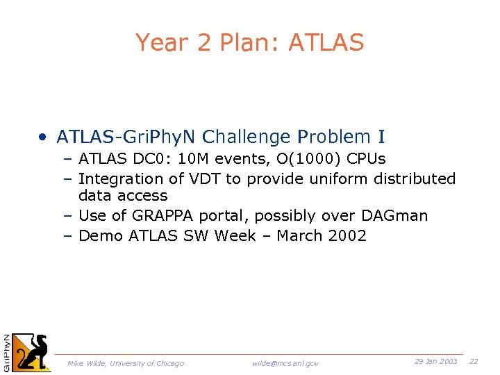 Year 2 Plan: ATLAS • ATLAS-Gri. Phy. N Challenge Problem I – ATLAS DC