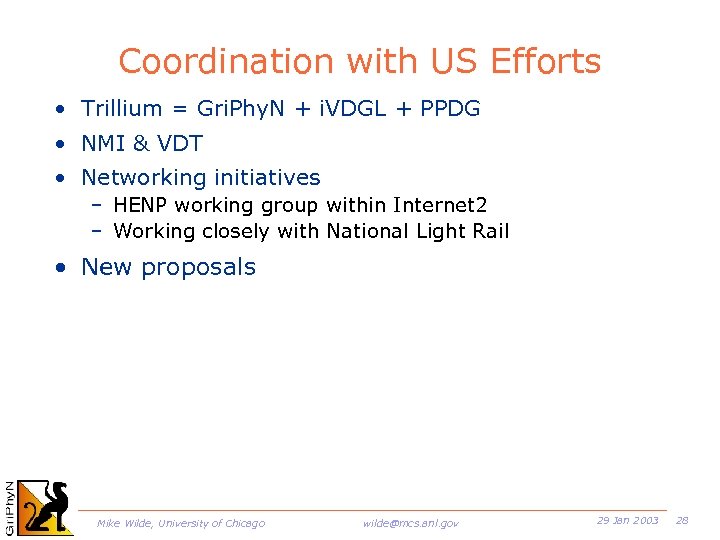 Coordination with US Efforts • Trillium = Gri. Phy. N + i. VDGL +