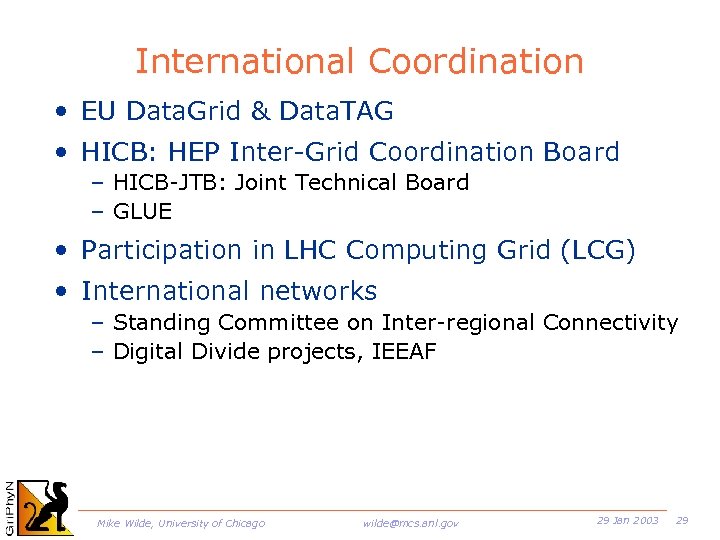 International Coordination • EU Data. Grid & Data. TAG • HICB: HEP Inter-Grid Coordination