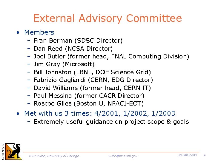 External Advisory Committee • Members – – – – – Fran Berman (SDSC Director)