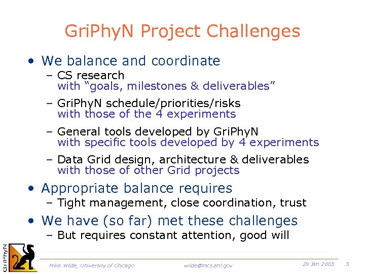 Gri. Phy. N Project Challenges • We balance and coordinate – CS research with