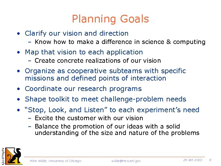 Planning Goals • Clarify our vision and direction – Know how to make a