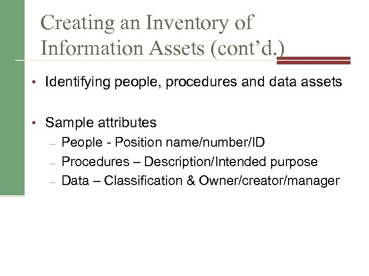 Creating an Inventory of Information Assets (cont’d. ) • Identifying people, procedures and data