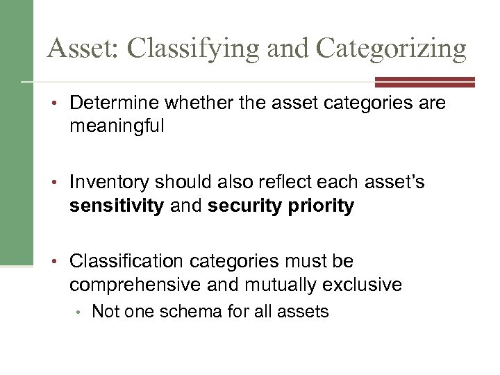 Asset: Classifying and Categorizing • Determine whether the asset categories are meaningful • Inventory