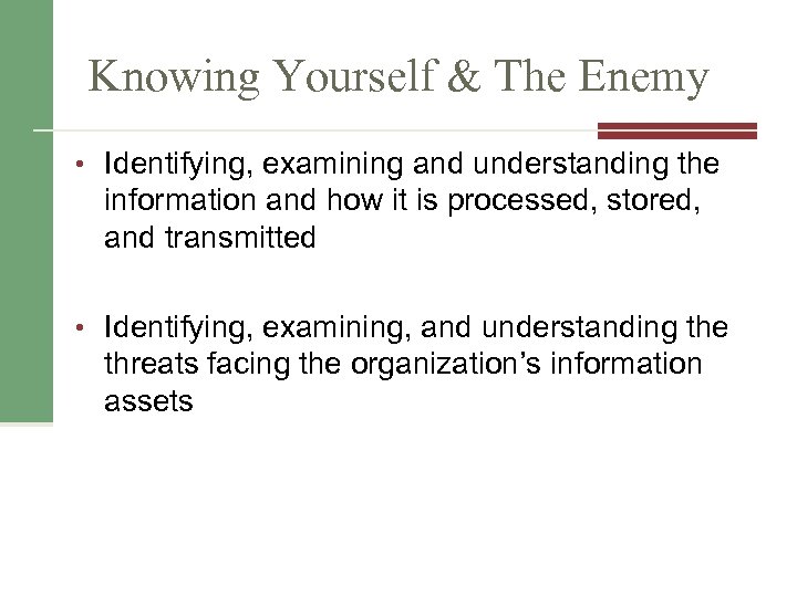 Knowing Yourself & The Enemy • Identifying, examining and understanding the information and how