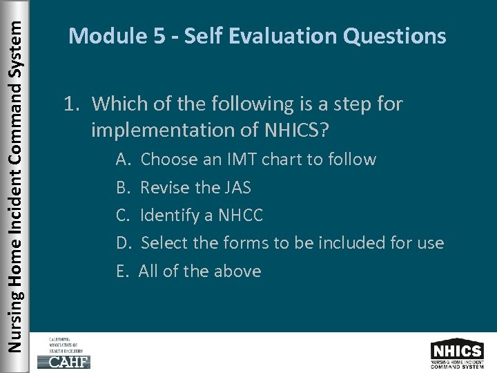 Nursing Home Incident Command System Module 5 - Self Evaluation Questions 1. Which of