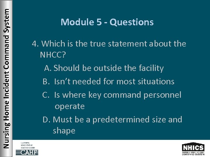 Nursing Home Incident Command System Module 5 - Questions 4. Which is the true