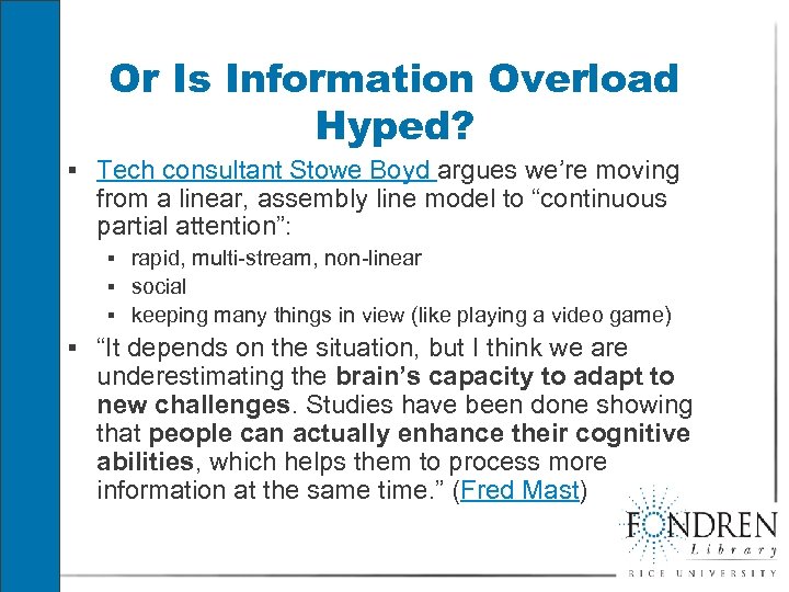 Or Is Information Overload Hyped? § Tech consultant Stowe Boyd argues we’re moving from