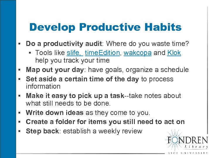 Develop Productive Habits § Do a productivity audit: Where do you waste time? §