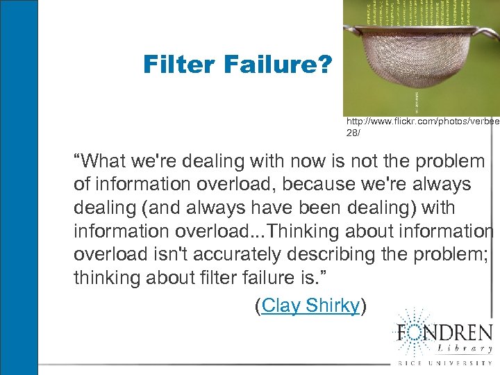 Filter Failure? http: //www. flickr. com/photos/verbee 28/ “What we're dealing with now is not