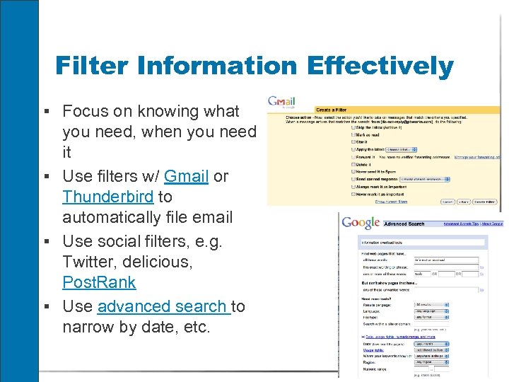 Filter Information Effectively § Focus on knowing what you need, when you need it