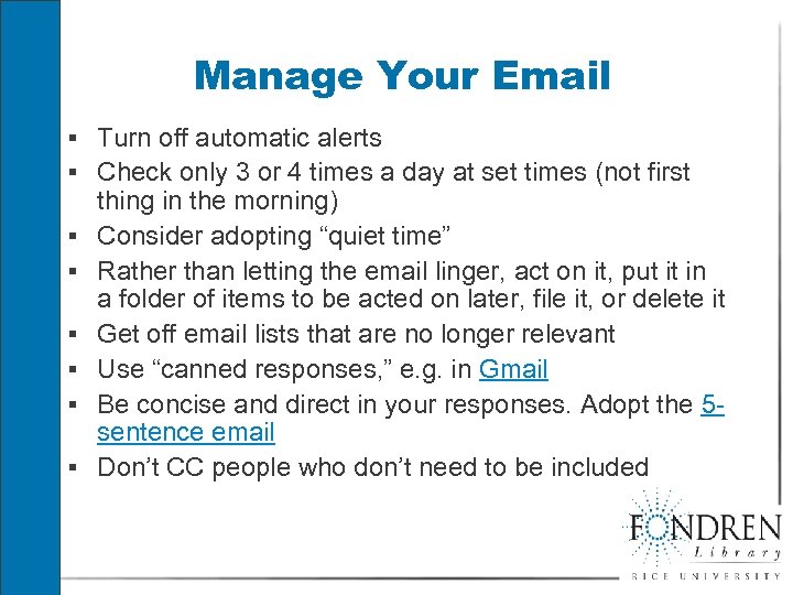 Manage Your Email § Turn off automatic alerts § Check only 3 or 4