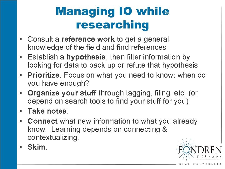 Managing IO while researching § Consult a reference work to get a general §