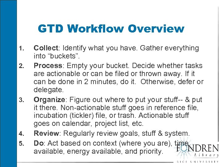 GTD Workflow Overview 1. 2. 3. 4. 5. Collect: Identify what you have. Gather