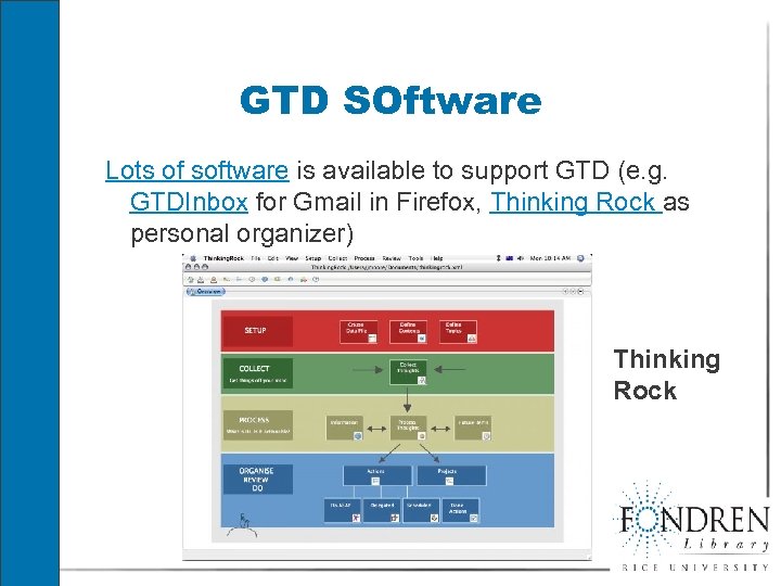 GTD SOftware Lots of software is available to support GTD (e. g. GTDInbox for
