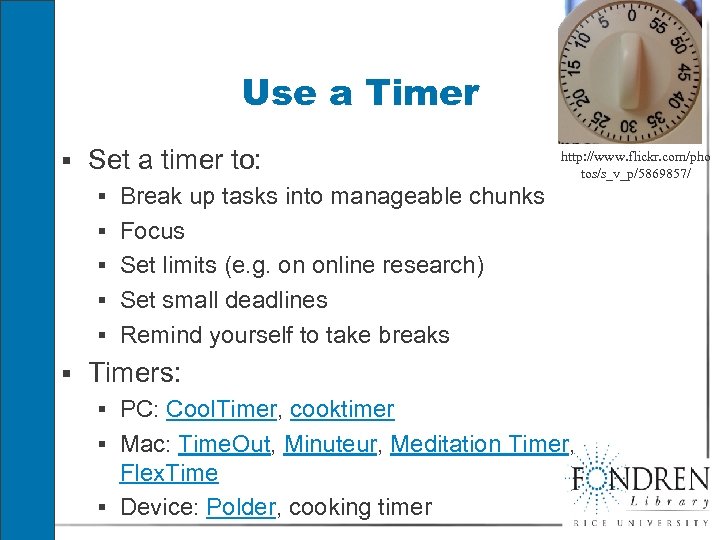 Use a Timer § Set a timer to: § Break up tasks into manageable