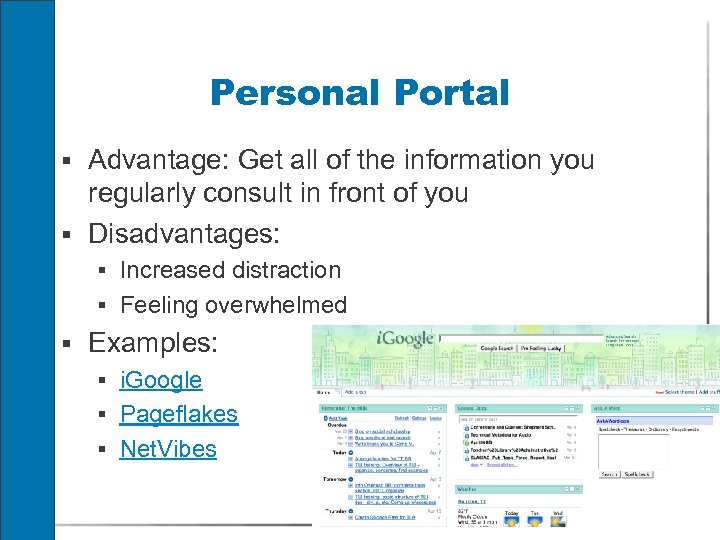 Personal Portal § Advantage: Get all of the information you regularly consult in front