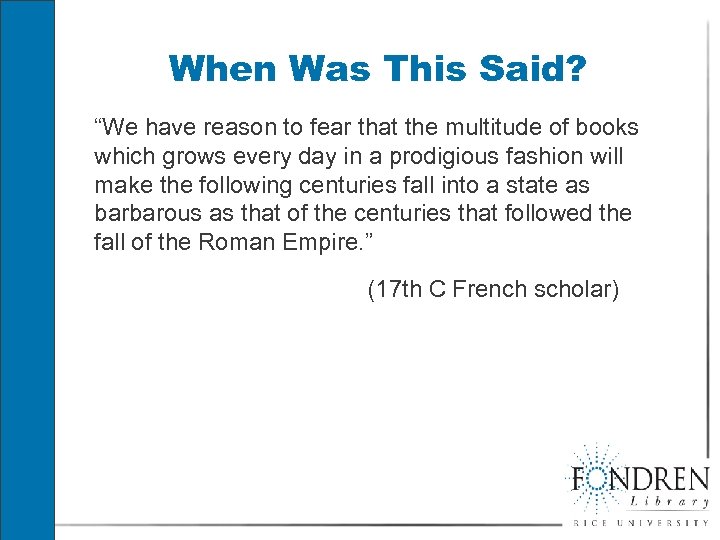 When Was This Said? “We have reason to fear that the multitude of books