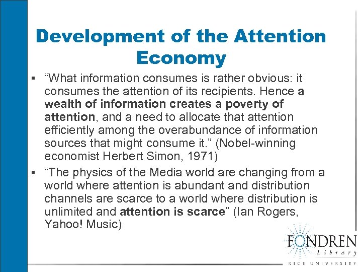Development of the Attention Economy § “What information consumes is rather obvious: it consumes