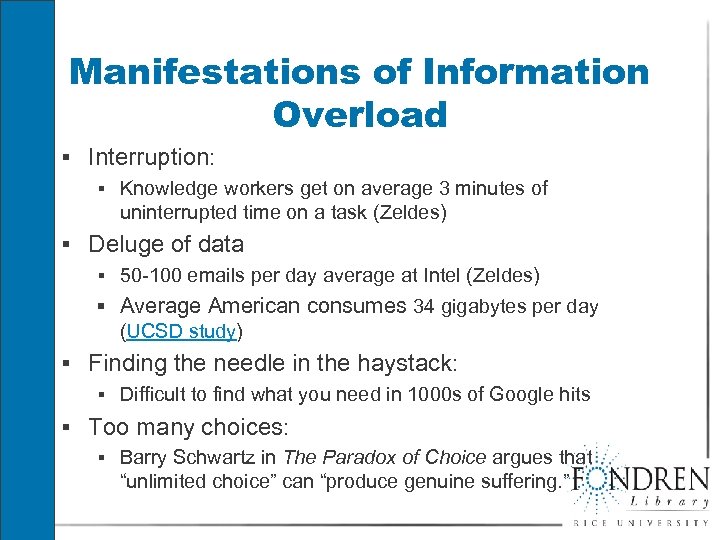 Manifestations of Information Overload § Interruption: § Knowledge workers get on average 3 minutes