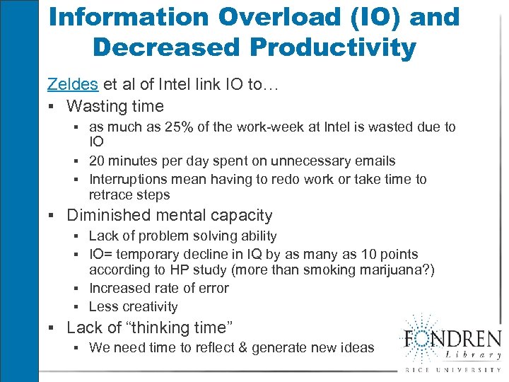 Information Overload (IO) and Decreased Productivity Zeldes et al of Intel link IO to…