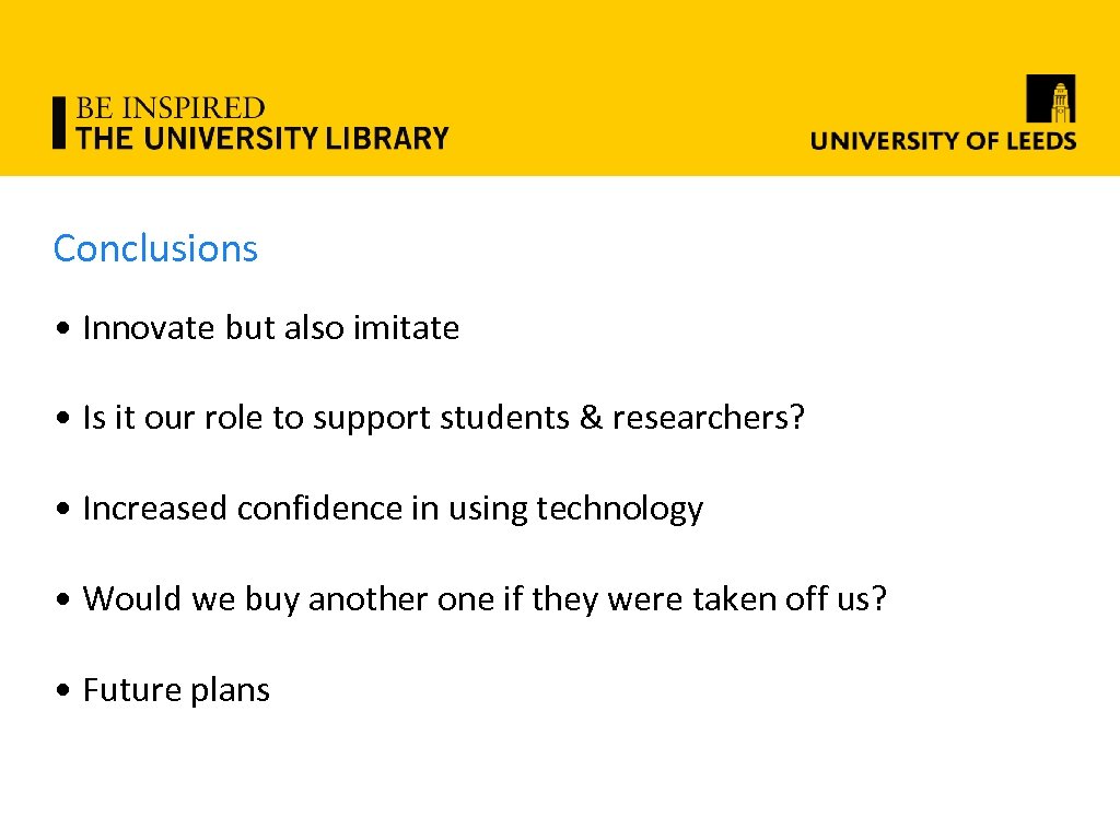 Conclusions • Innovate but also imitate • Is it our role to support students