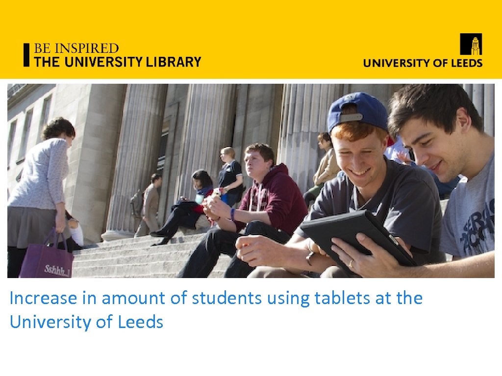 Increase in amount of students using tablets at the University of Leeds 