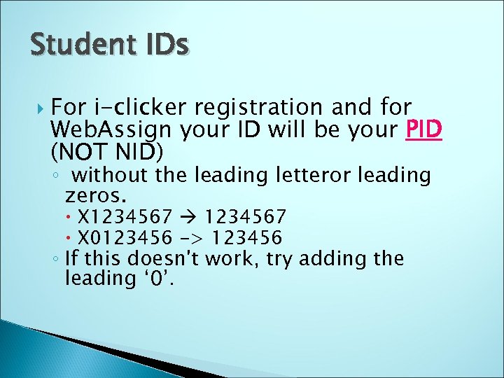 Student IDs For i-clicker registration and for Web. Assign your ID will be your