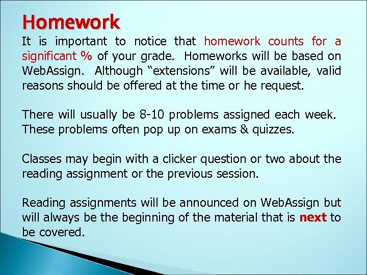 Homework It is important to notice that homework counts for a significant % of