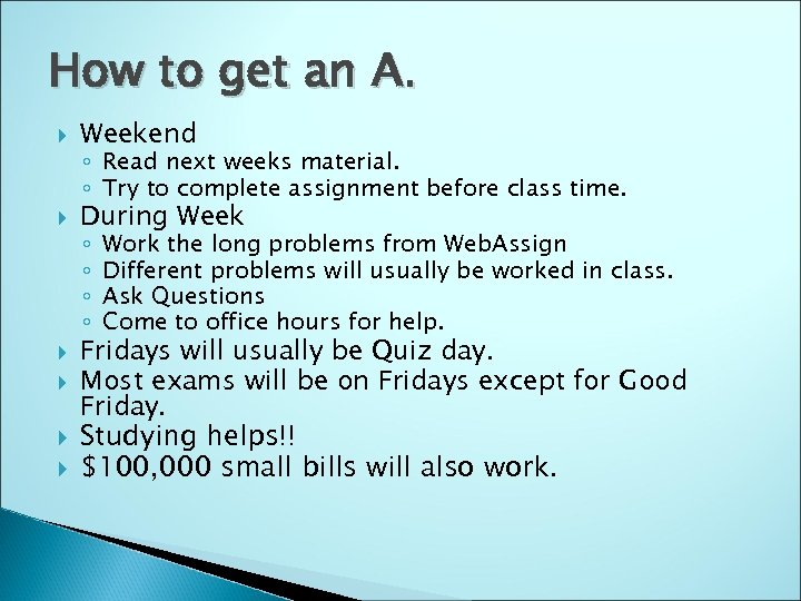 How to get an A. Weekend During Week ◦ Read next weeks material. ◦
