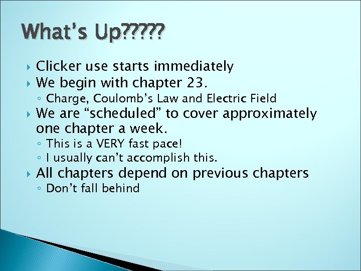 What’s Up? ? ? Clicker use starts immediately We begin with chapter 23. ◦